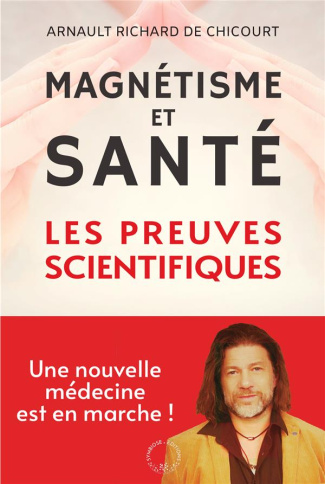 Magnétisme et santé. Les preuves scientifiques