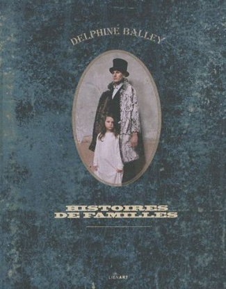 DELPHINE BALLEY HISTOIRES DE FAMILLES