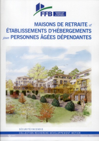 Guide pratique de sécurité incendie dans les maisons de retraite. Edition 2011