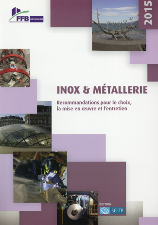 Inox & métallerie. Recommandations pour le choix, la mise en oeuvre et l'entretien