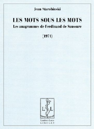 Les mots sous les mots. Les anagrammes de Ferdinand de Saussure (1971)