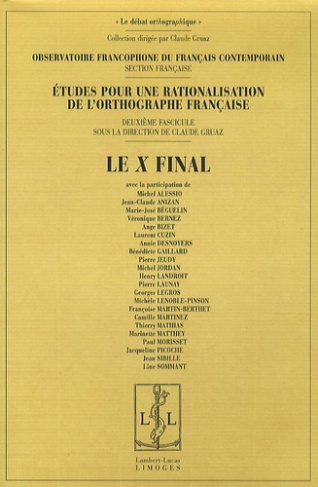 Etudes pour une rationalisation de l'orthographe française. Tome 2, Le X final