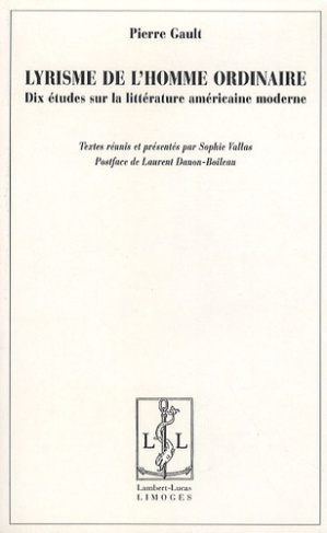 Lyrisme de l'homme ordinaire. Dix études sur la littérature américaine moderne