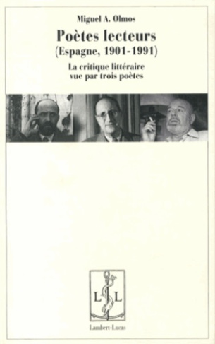 Poètes lecteurs (Espagne, 1901-1991). La critique littéraire vue par trois poètes