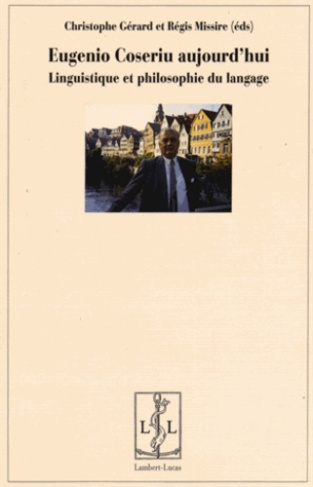 Eugenio Coseriu aujourd'hui. Linguistique et philosophie du langage