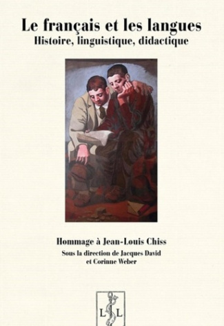 Le français et les langues. Histoire, lingusitique, didactique - Hommage à Jean-Louis Chiss
