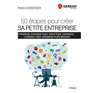 50 étapes pour créer sa petite entreprise. 2e édition