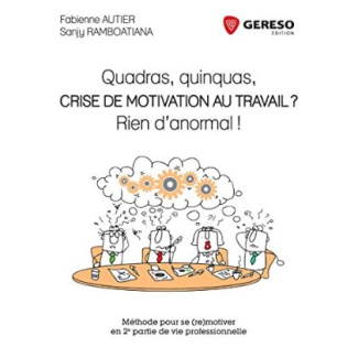 Quadras, quinquas, crise de motivation au travail ? Rien d'anormal ! Méthode pour se (re)motiver en