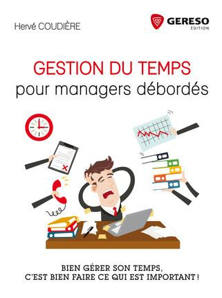 Gestion du temps pour managers débordés. Bien gérer son temps, c'est bien faire ce qui est important