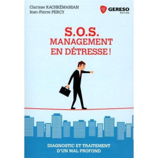 S.O.S. Management en détresse ! Diagnostic et traitement d'un mal profond