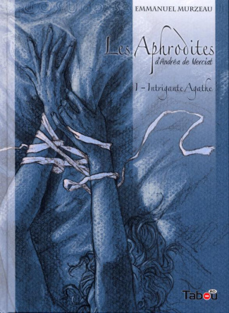 Les Aphrodites Tome 1 : Intrigante Agathe