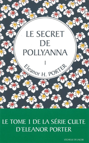 Pollyanna Tome 1 : Le secret de Pollyanna