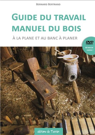 Guide du travail manuel du bois à la plane et au banc à planer. Avec 1 DVD