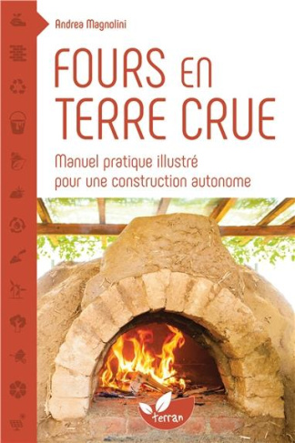Fours en terre crue. Manuel pratique illustré pour une construction autonome