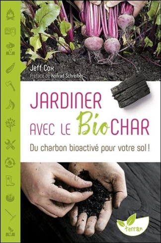 Jardiner avec le Biochar. Du charbon bioactivé pour votre sol !