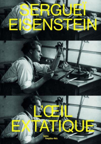 Sergueï Eisenstein. L'oeil extatique