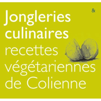 Jongleries culinaires - recettes vegetariennes de colienne