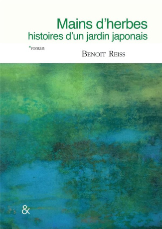 Mains d'herbes. Histoires d'un jardin japonais