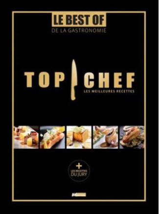 Top Chef, les meilleures recettes. Le best of de la gastronomie