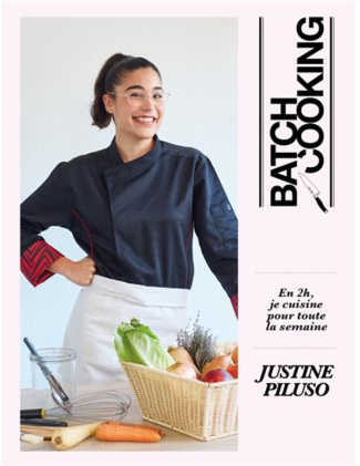 Batch cooking. Optimisez votre temps et régalez-vous avec Justine Piluso