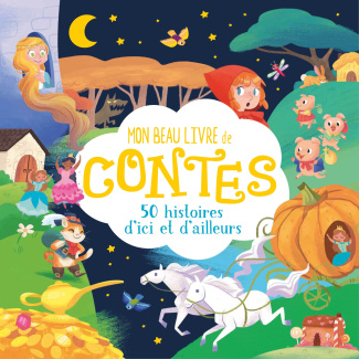 Mon beau livre de contes. 50 histoires d'ici et d'ailleurs