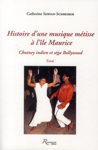 Histoire d'une musique métisse à l'île Maurice. Chutney indien et séga Bollywood