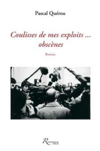 Coulisses de mes exploits... obscènes