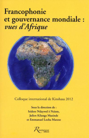 Francophonie et gouvernance mondiale. Actes du colloque international tenu à Kinshasa du 23 au 25 ma