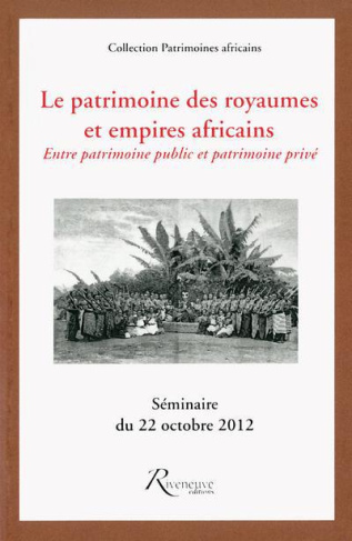 Le patrimoine des royaumes et empires africains. Entre patrimoine public et patrimoine privé