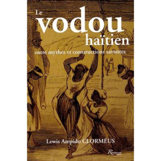 Le vodou haïtien entre mythes et constructions savantes