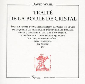 Traité de la boule de cristal. Sous la forme d'une dissertation savante (...)