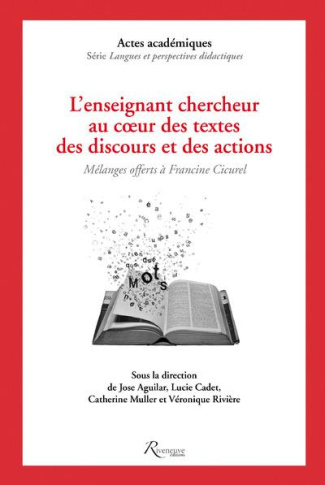 L'enseignant et le chercheur au coeur des discours, des textes et des actions. Mélanges offerts à Fr