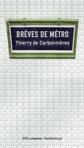 Brèves de métro. Dans l'intimité du métro parisien