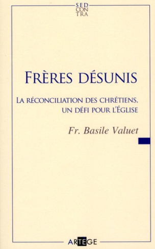 Frères désunis. La réconciliation des chrétiens, un défi pour l'Eglise