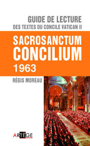 Guide de lecture des textes du concile Vatican II. Sacrosanctum Concilium