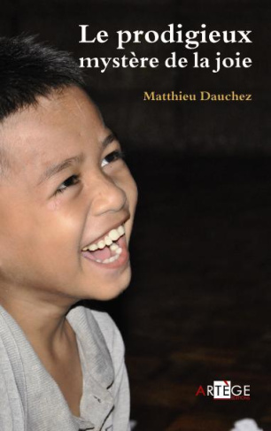 Le prodigieux mystère de la joie. A l'école des enfants de Manille