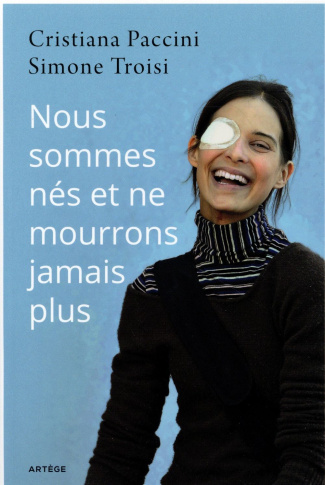 Nous sommes nés et ne mourrons jamais plus. L'histoire de Chiara Corbella Petrillo