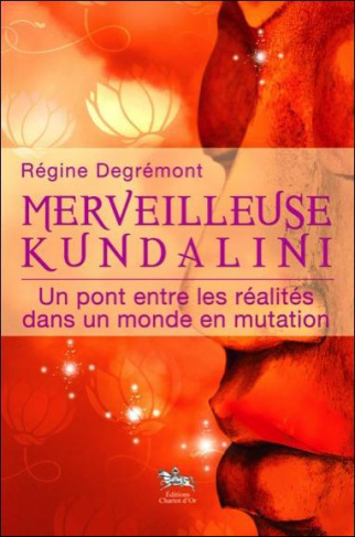 Merveilleuse Kundalini / Un pont entre les réalités dans un monde en mutation