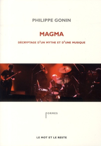 Magma. Décryptage d'un mythe et d'une musique