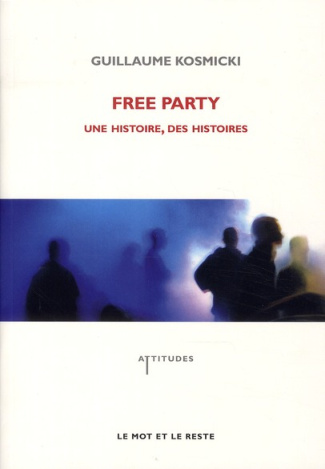 FREE PARTY - UNE HISTOIRE, DES HISTOIRES ANCIENNE ED.
