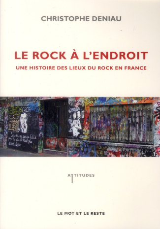 Le rock à l'endroit. Une histoire des lieux du rock en France