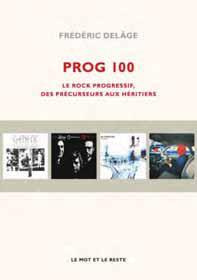 Prog 100. Le rock progressif, des précurseurs aux héritiers
