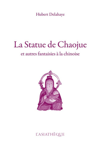 La statue de Chaojue. Et autres fantaisies à la chinoise