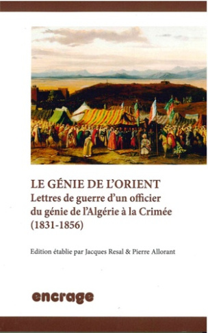 Le génie de l'Orient. Lettres de guerre d'un officier du génie de l'Algérie à la Crimée (1831-1856)