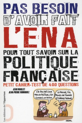 Pas besoin d'avoir fait l'ENA pour tout savoir sur la politique française