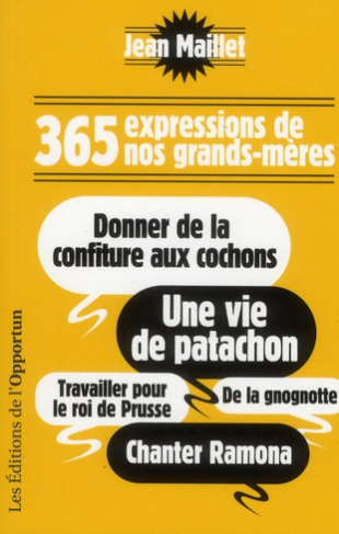 365 expressions de nos grands-mères. Donner de la confiture aux cochons