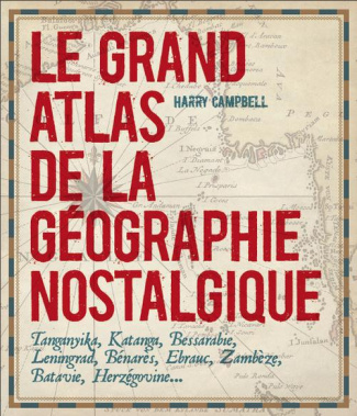 Le grand atlas de la géographie nostalgique