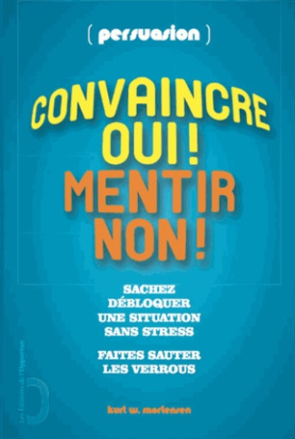 Persuasion : convaincre, oui ! Mentir, non !
