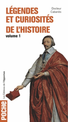 Légendes et curiosités de l'Histoire. Volume 1