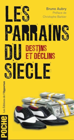 Les parrains du siècle. Destins et déclins